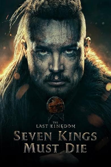 The Last Kingdom: Seven Kings Must Die