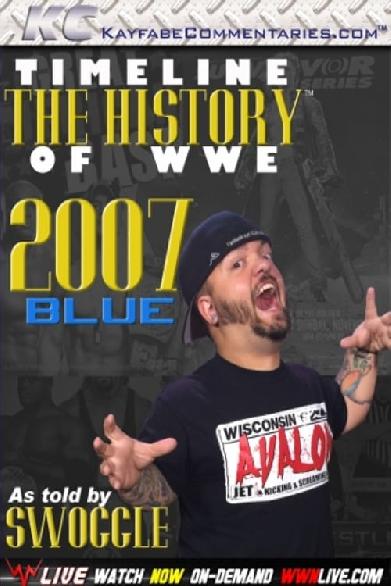 Timeline: The History of WWE – 2007 Blue – As Told By Swoggle