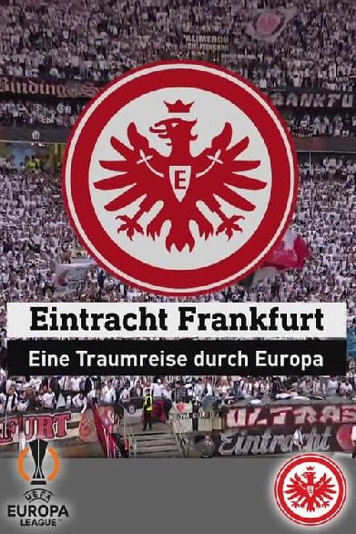 Eintracht Frankfurt - Eine Traumreise durch Europa