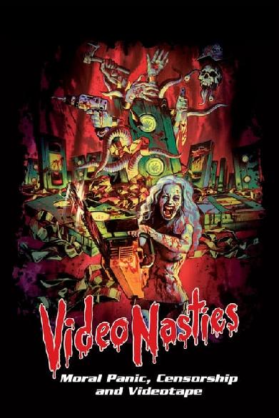 Video Nasties: Moral Panic, Censorship & Videotape