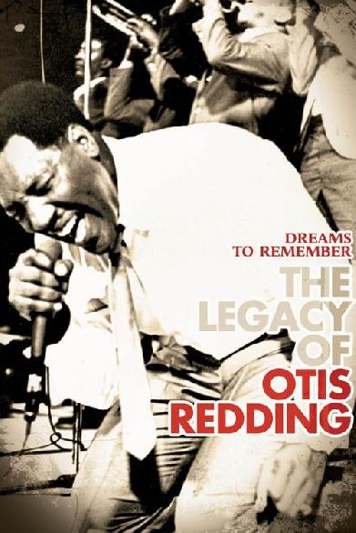 Dreams to Remember: The Legacy of Otis Redding