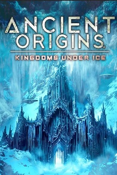 Ancient Origins: Kingdoms Under Ice