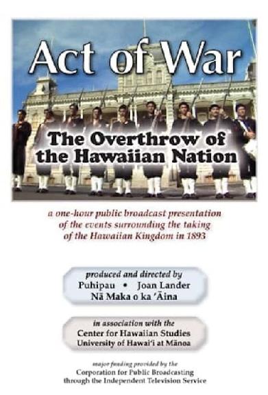 Act of War: The Overthrow of the Hawaiian Nation