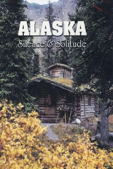 Alaska: Silence & Solitude