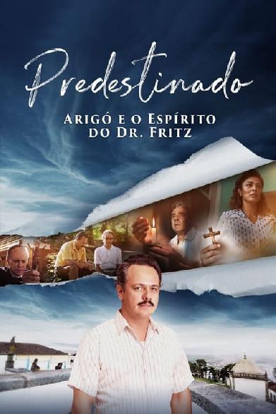 Predestinado: Arigó e o Espírito do Dr. Fritz