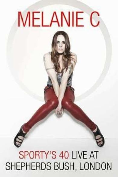 Melanie C: Sporty's 40 - Live At Shepherds Bush