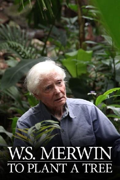 W.S. Merwin: To Plant a Tree