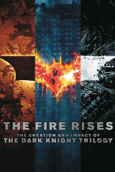 The Fire Rises: The Creation and Impact of The Dark Knight Trilogy