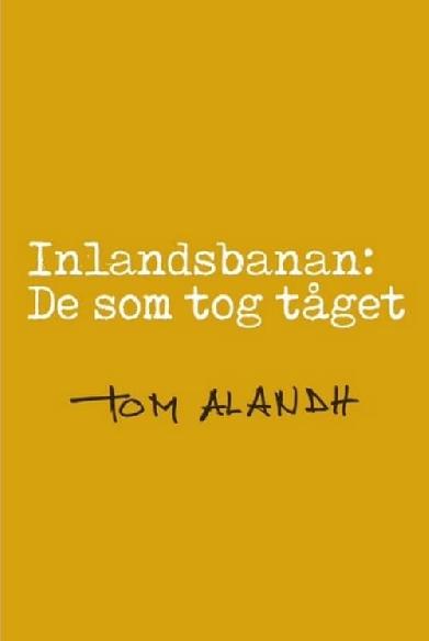 Inlandsbanan: De som tog tåget