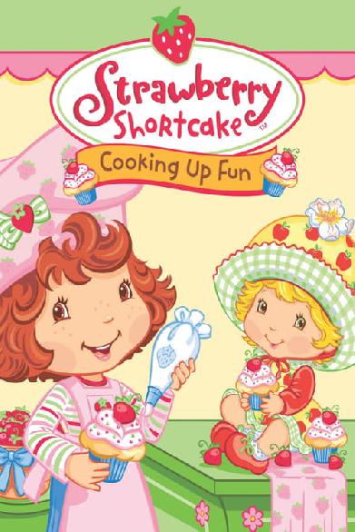 Strawberry Shortcake: Cooking Up Fun