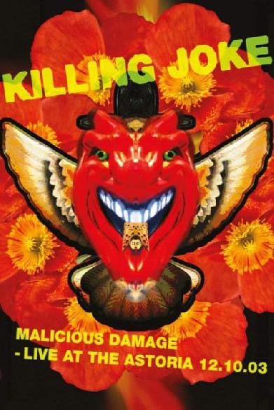 Killing Joke: Malicious Damage - Live At The Astoria 12.10.03